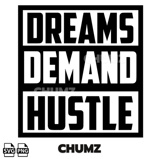 Dreams Demand Hustle Svg Cut File