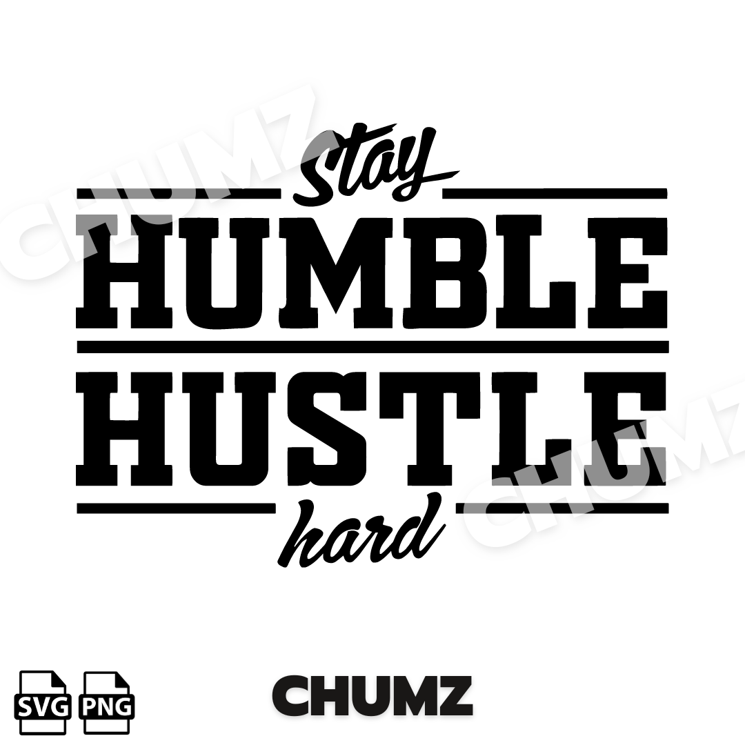 Stay Humble Hustle Hard SVG